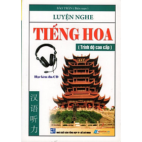 Nơi bán Luyện Nghe Tiếng Hoa (Trình Độ Cao Cấp) - Giá Từ -1đ