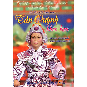 Tuyển Tập Các Bài Vọng Cổ, Tân Cổ Giao Duyên Và Trích Đoạn Cải Lương - Tần Quỳnh Khóc Bạn 