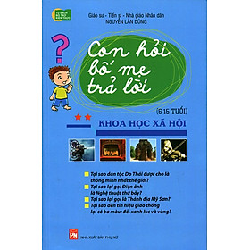 Con Hỏi Bố Mẹ Trả Lời - Khoa Học Xã Hội