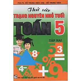 Nơi bán Thử Sức Trạng Nguyên Nhỏ Tuổi - Toán 5 - Tập 2 - Giá Từ -1đ