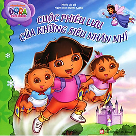 Nơi bán Dora The Explorer - Cuộc Phiêu Lưu Của Những Siêu Nhân Nhí - Giá Từ -1đ
