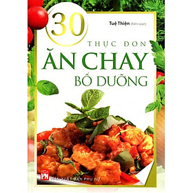 30 Thực Đơn Ăn Chay Bổ Dưỡng (Tái Bản 2015)