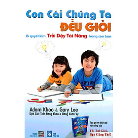 Download sách Con Cái Chúng Ta Đều Giỏi - Bí Quyết Làm Trỗi Dậy Tài Năng Trong Con Bạn