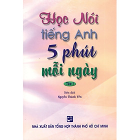 Học Nói Tiếng Anh 5 Phút Mỗi Ngày - Tập 1 (Kèm CD)