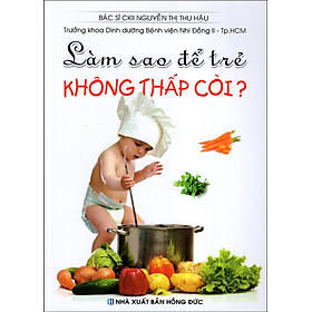 Nơi bán Làm Sao Để Trẻ Không Thấp Còi? - Giá Từ -1đ