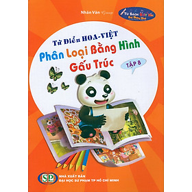 Từ Điển Hoa - Việt Phân Loại Bằng Hình Gấu Trúc (Tập 8)