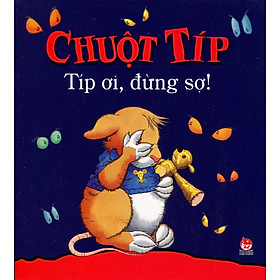 Chuột Típ - Típ Ơi, Đừng Sợ!