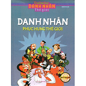 Trường Học Danh Nhân Thế Giới - Danh Nhân Phục Hưng Thế Giới