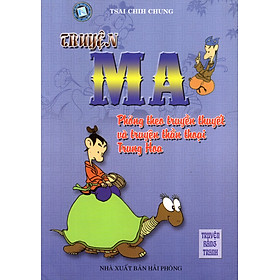 Truyện Ma - Phỏng Theo Truyền Thuyết Và Truyện Thần Thoại Trung Hoa