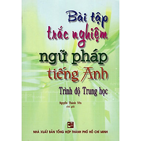 Bài Tập Trắc Nghiệm Ngữ Pháp Tiếng Anh (Trình Độ Trung Học)