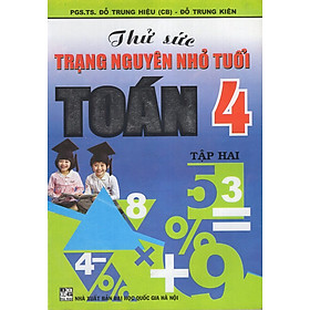 Thử Sức Trạng Nguyên Nhỏ Tuổi - Toán 4 - Tập 2