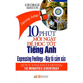 10 Phút Mỗi Ngày Để Học Tốt Tiếng Anh - Bày Tỏ Cảm Xúc (Kèm CD)