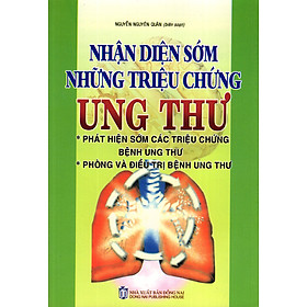 Nhận Diện Sớm Những Triệu Chứng Ung Thư