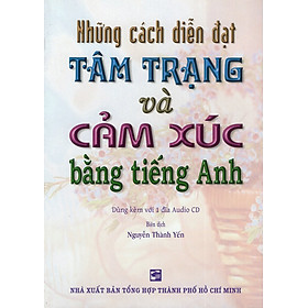 Những Cách Diễn Đạt Tâm Trạng Và Cảm Xúc Bằng Tiếng Anh (Kèm CD)