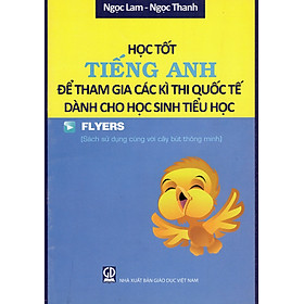 Download sách Học Tốt Tiếng Anh Để Tham Gia Các Kì Thi Quốc Tế Dành Cho Học Sinh Tiểu Học - Flyers