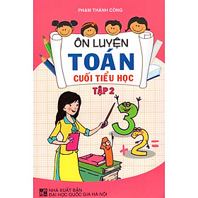 Download sách Ôn Luyện Toán Cuối Tiểu Học (Tập 2)