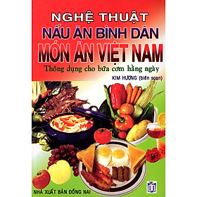 Nghệ Thuật Nấu Ăn Bình Dân - Món Ăn Việt Nam