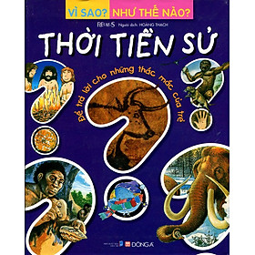 Nơi bán Vì Sao? Như Thế Nào? - Thời Tiền Sử - Giá Từ -1đ