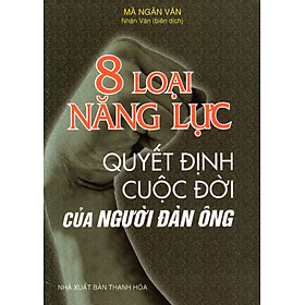 8 Loại Năng Lực Quyết Định Cuộc Đời Của Người Đàn Ông