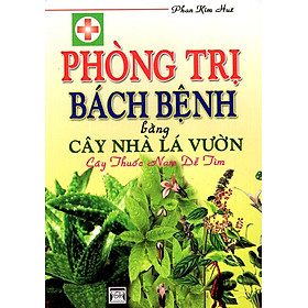 Download sách Phòng Trị Bách Bệnh Bằng Cây Nhà Lá Vườn, Cây Thuôc Nam Dễ Tìm