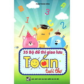 Download sách 35 Bộ Đề Thi Giao Lưu Toán Tuổi Thơ