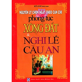 Download sách Nguyên Lý Chọn Ngày Theo Can Chi Phong Tục Xông Đất & Nghi Lễ Cầu An 