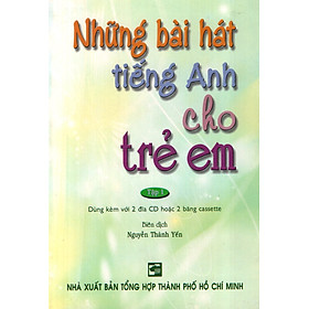 Những Bài Hát Tiếng Anh Cho Trẻ Em - Tập 1 (Không Kèm CD)