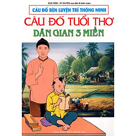 Câu Đố Rèn Luyện Trí Thông Minh - Câu Đố Tuổi Thơ Dân Gian 3 Miền