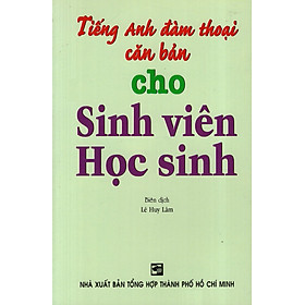 Tiếng Anh Đàm Thoại Căn Bản Cho Sinh Viên Học Sinh