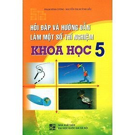 Hỏi Đáp Và Hướng Dẫn Làm Một Số Thí Nghiệm Khoa Học Lớp 5