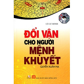 Nơi bán Đổi Vận Cho Người Mệnh Khuyết Quyển Xuân Hạ (Tái Bản 2016) - Giá Từ -1đ