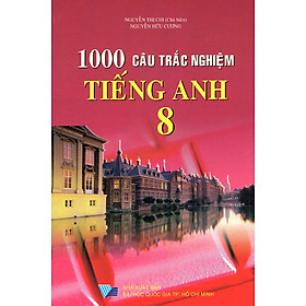 1000 Câu Trắc Nghiệm Tiếng Anh Lớp 8