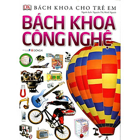 Nơi bán Bách Khoa Cho Trẻ Em - Bách Khoa Công Nghệ - Giá Từ -1đ