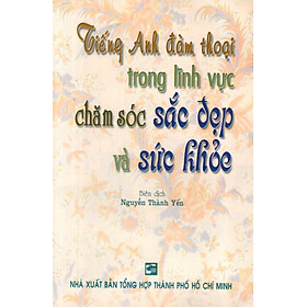Tiếng Anh Đàm Thoại Trong Lĩnh Vực Chăm Sóc Sắc Đẹp Và Sức Khỏe