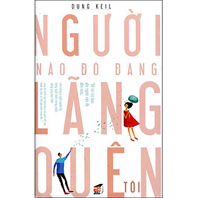 [Download Sách] Người Nào Đó Đang Lãng Quên Tôi