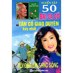 Tuyển Tập 50 Bài Ca Cổ Và Tân Cổ Giao Duyên Hay Nhất