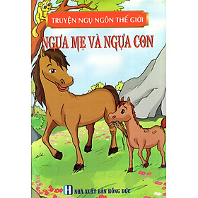 Download sách Truyện Ngụ Ngôn Thế Giới - Ngựa Mẹ Và Ngựa Con