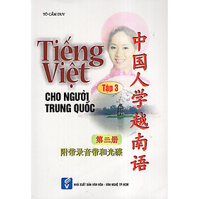 Nơi bán Tiếng Việt Cho Người Trung Quốc - Tập 3 (Kèm CD) - Giá Từ -1đ