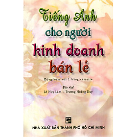 Tiếng Anh Cho Người Kinh Doanh Bán Lẻ (Không Kèm Cassette)