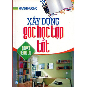 Xây Dựng Góc Học Tập Tốt (Sách Bỏ Túi)