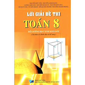 Lời Giải Đề Thi Toán Lớp 8 (HSG) - Tái Bản