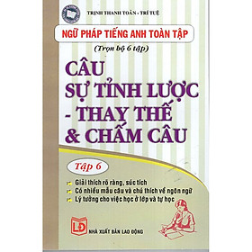 Câu Sự Tỉnh Lược - Thay Thế Và Chấm Câu (Tập 6)