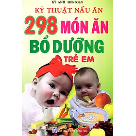 Nơi bán Kỹ Thuật Nấu Ăn - 298 Món Ăn Bổ Dưỡng Trẻ Em - Giá Từ -1đ