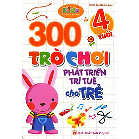 Download sách 300 Trò Chơi Phát Triển Trí Tuệ Cho Trẻ (4 Tuổi)