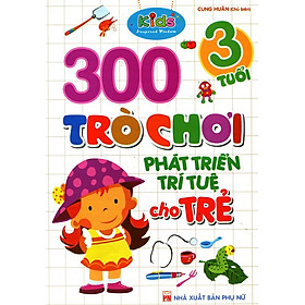 Download sách 300 Trò Chơi Phát Triển Trí Tuệ Cho Trẻ (3 Tuổi)