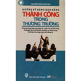 Download sách Những Kỹ Năng Bán Hàng Thành Công Trong Thương Trường 