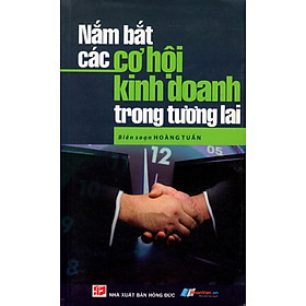 Nơi bán Nắm Bắt Các Cơ Hội Kinh Doanh Trong Tương Lai - Giá Từ -1đ