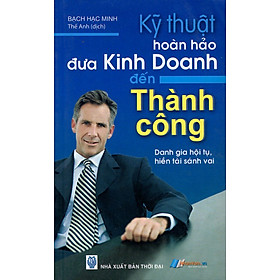 Download sách Kỹ Thuật Hoàn Hảo Đưa Kinh Doanh Đến Thành Công 