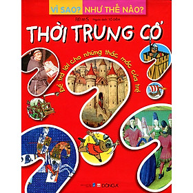 Sách Vì Sao? Như Thế Nào? - Thời Trung Cổ