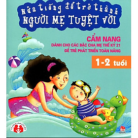 Nửa Tiếng Để Trở Thành Người Mẹ Tuyệt Vời (1 - 2 Tuổi)